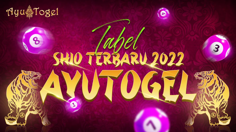 TABEL SHIO TERBARU 2022 AYUTOGEL